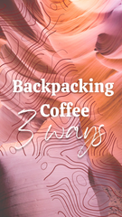 3 Ways to Make Backpacking Coffee