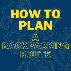 How to Plan A Backpacking Route